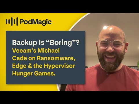 Backup Is “Boring”? Veeam’s Michael Cade on Ransomware, Edge & the Hypervisor Hunger Games