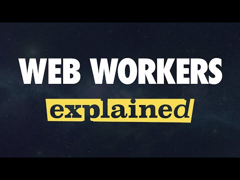 Web Workers Explained