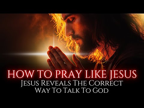 Learn to Pray Like JESUS 🙏 Why Your Prayers Aren’t Working
