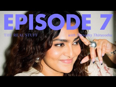 "Being rich today doesn't take away my frugality mindset.” (Parvathy Thiruvothu) | The Real Stuff