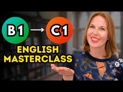 How to go from B1-C1 in English | ADVANCED ENGLISH MASTERCLASS