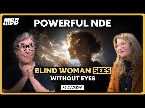Blind Woman’s Near-Death Experience Challenges What We Know About Consciousness | Ky Dickens