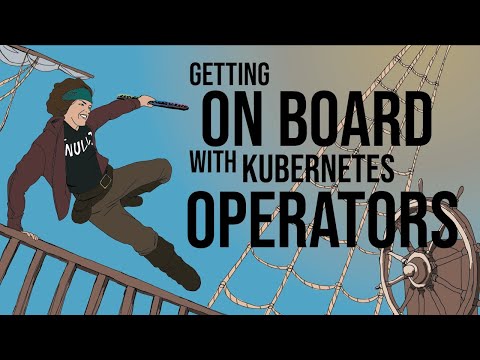 Get on board with Kubernetes Operators!