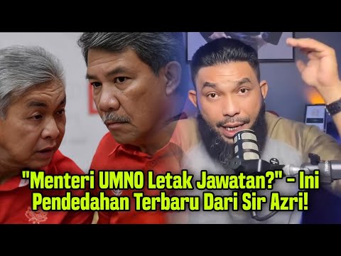 "Menteri UMNO Letak Jawatan?" - Ini Pendedahan Terbaru Dari Sir Azri!