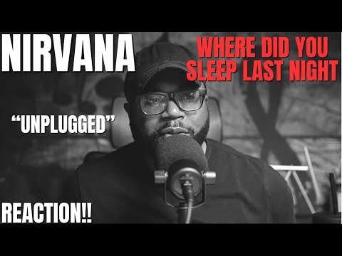 first time hearing Nirvana - Where did you sleep last night (reaction!!)
