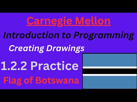 CM Intro to Programming  Lesson 2 Practice: Flag of Botswana
