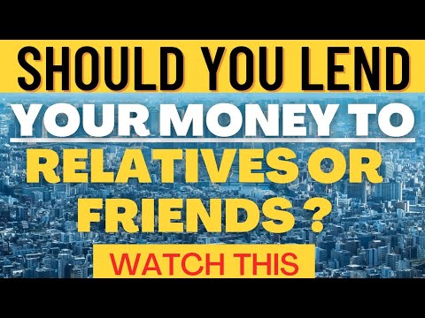Should You Lend Money To Your Relatives Or Friends ?