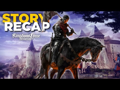 A Full Story Recap of Kingdom Come Deliverance I (KCD 2 Prep)