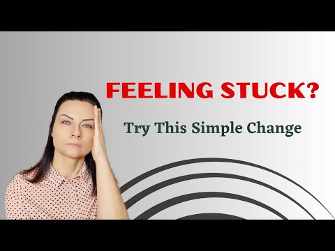 Break Free From Feeling Stuck (5 Strategies)