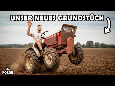 Neues GRUNDSTÜCK & unser erster TRAKTOR – jetzt wird’s ernst! | 100 Tage Autark - Folge 3