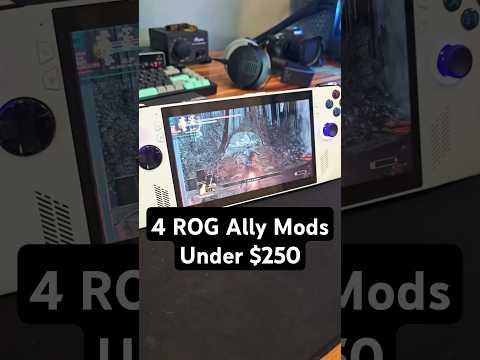 4 ROG Ally Mods Under $250 #asus #rogally #handheldgaming #modding