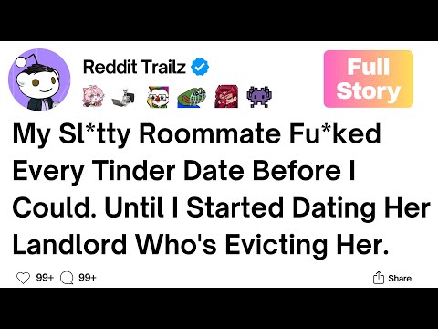 [Full Story] My Roommate Dated Every Tinder Date Before I Could.