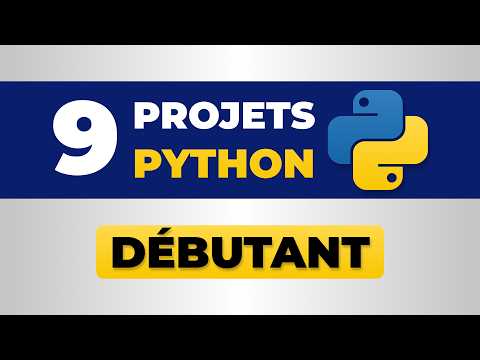 9 Projets en Python Débutant pour Progresser en Codant