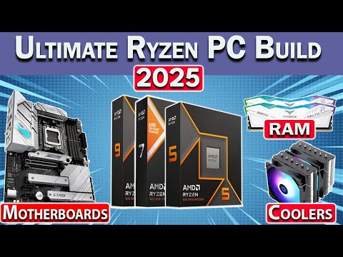 Ultimate Ryzen PC Build Guide 2025 | Ryzen 7000, 9000 & 5000 Builds