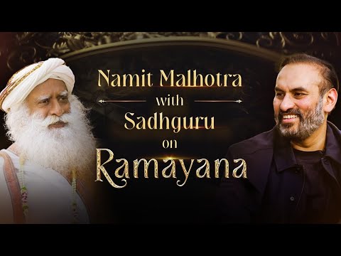 Ramayana Lives On | Namit Malhotra with Sadhguru on Faith, Culture & Creation