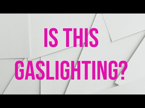 Is This Gaslighting? (2021 Rerun)