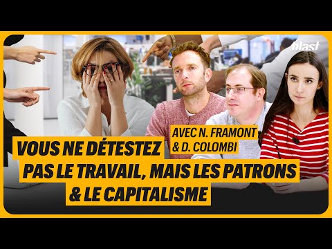 VOUS NE DÉTESTEZ PAS LE TRAVAIL, MAIS LES PATRONS ET LE CAPITALISME