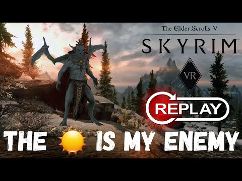 Skyrim VR "Modded" - Being a VAMPIRE Is Hard Work! (Stream Replay)