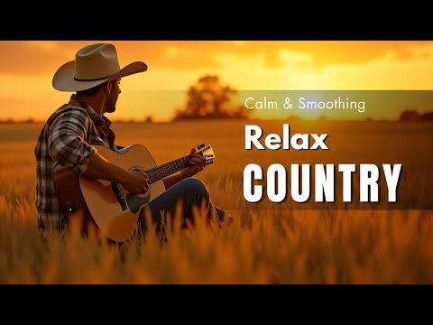 Country Music 💖 A Cozy Playlist to Help You Relax Amidst the Vastness of Nature