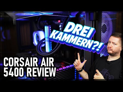 DREI KAMMERN in EINEM GEHÄUSE? WELTNEUHEIT mit EIGENER KAMMER für WASSERKÜHLUNGEN! CORSAIR AIR 5400