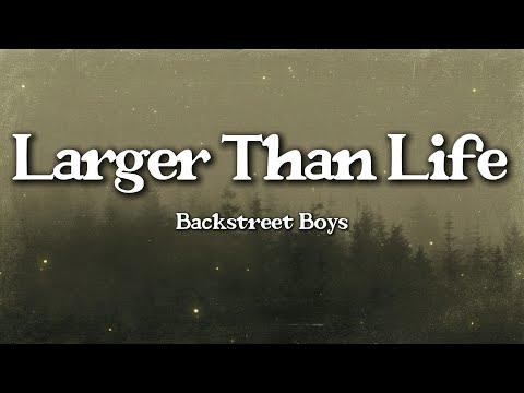 Backstreet Boys – Larger Than Life (Lyrics) | 90s Boyband Power