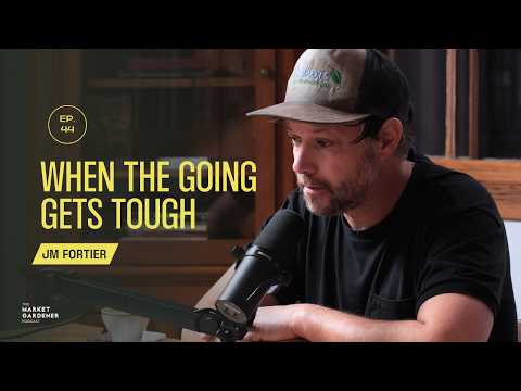 When Farming Is Hard: Burnout, Doubt, and Why Our Farms Matter | JM Fortier