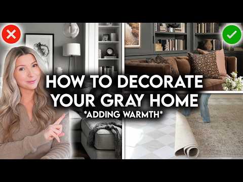 10 WAYS TO ADD WARMTH TO YOUR COOL GRAY HOME | DECORATING IDEAS