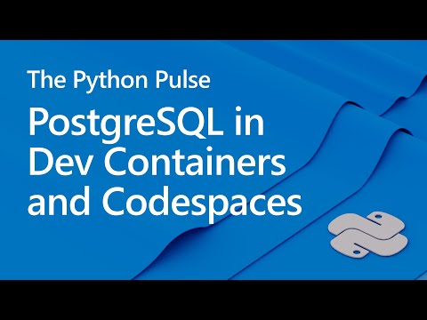 Python Pulse | Using PostgreSQL inside VS Code Dev Containers & GitHub Codespaces