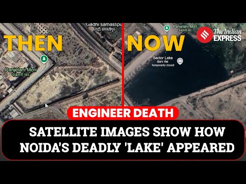 Satellite Images Show The Deadly Noida Lake That Never Was | Noida Engineer Death