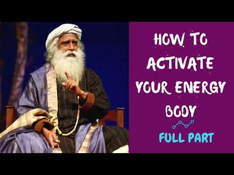 Sadhguru - How to active your energy body?  Increase Your Life Energy