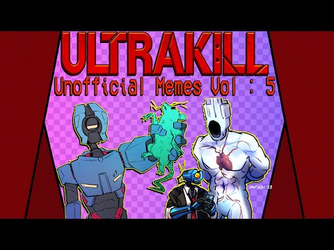 DECISIVELY UNOFFICIAL ULTRAKILL MEMES | Volume 5