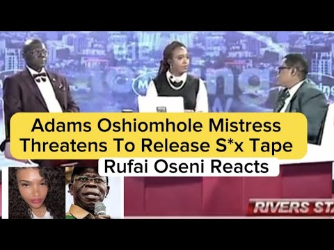 Rufai Oseni Reacts After Adams Oshiomole Mistress Threatenes To Release Their S*x Tape