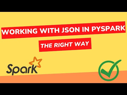 Working with JSON in PySpark - The Right Way