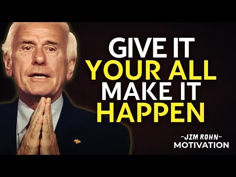 Give It Your All, Make It Happen | Jim Rohn Motivation