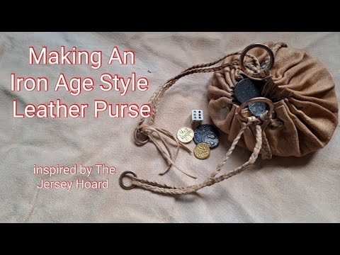 Making An Iron Age Style Leather Purse  (inspired by the Jersey Hoard)