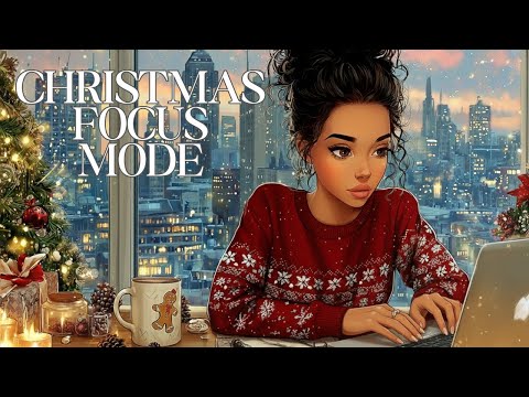 Christmas Focus Mode | LoFi for Deep Concentration