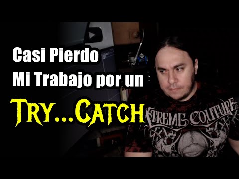 Casi Pierdo mi Trabajo por un Try Catch