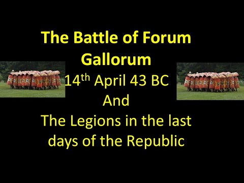 The Battle of Forum Gallorum 43 BC and the Legion at the end of the Republic