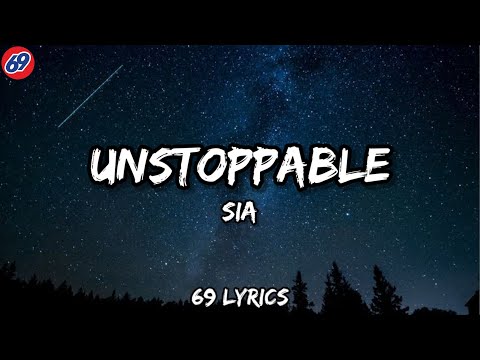 Sia - Unstoppable (Lyrics)