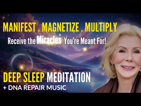 Louise Hay: Manifest Miracles in Your Sleep | Powerful Sleep Meditation (2025)