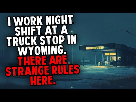 I Work Night Shift at a Truck Stop in Wyoming. There are Strange Rules Here.
