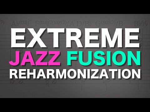 Extreme jazz fusion reharmonization
