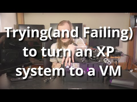 Attempting(and Failing) to turn an old XP system into a VM.