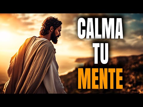 Aprende A Como Calmar Tu Mente Con La Ayuda de Dios - Reflexión Cristiana