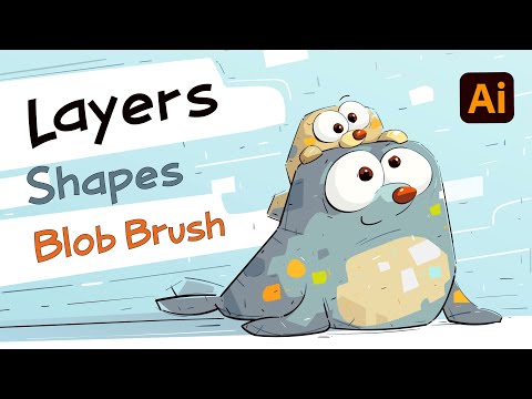 ARRANGE ILLUSTRATOR LAYERS, USE SHAPES & BLOB BRUSH TO PAINT A VECTOR ILLUSTRATION