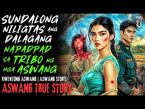KWENTONG ASWANG   SUNDALONG NILIGTAS ANG DALAGA SA TRIBO NG MGA ASWANG   ASWANG STORY   TRUE