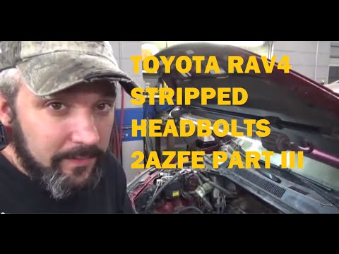 Toyota Rav4 2AZFE Stripped Head Bolt Repair Part III