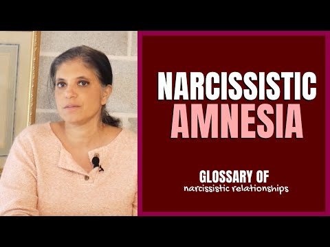 What is "narcissistic amnesia"? (Glossary of Narcissistic Relationships)