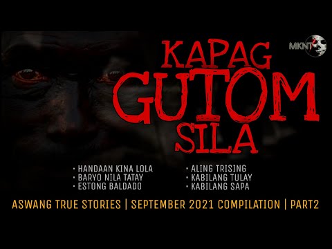 KAPAG GUTOM SILA | Aswang True Stories | September 2021 Compilation | Part 2