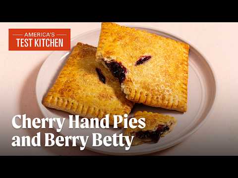 How to Make Cherry Hand Pies and Berry Betty | America's Test Kitchen Full Episode (S23 E24)